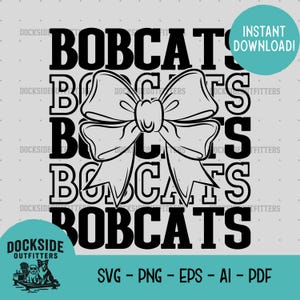 May include: A black and white graphic design featuring the word "BOBCATS" repeated multiple times, with a large bow in the center. The design includes the text "INSTANT DOWNLOAD!" and the "DOCKSIDE OUTFITTERS" logo. The file formats are SVG, PNG, EPS, AI, and PDF.