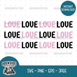 Love Love Love - Valentines Day Design- Svg - Png - Eps - Jpeg- Digital Download