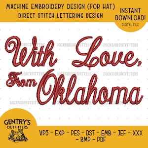May include: A machine embroidery design for a hat featuring the red cursive text With Love, From Oklahoma. The digital file includes the text and a Gentry's Outfitters logo, with a list of file formats including VP3, EXP, PES, DST, EMB, JEF, XXX, BMP, and PDF.
