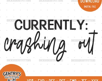Currently Crashing Out Embroidery Design, Funny Quote Stitch File, Bundle Sizes, Instant Download