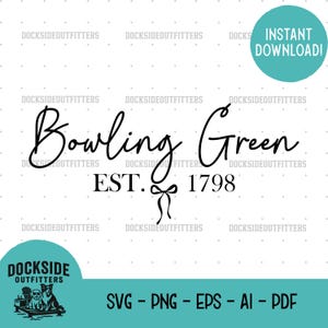 May include: A black and white graphic design with the words "Bowling Green" in a cursive font, with "EST. 1798" below. A teal circle says "Instant Download!" and the bottom has "SVG - PNG - EPS - AI - PDF".