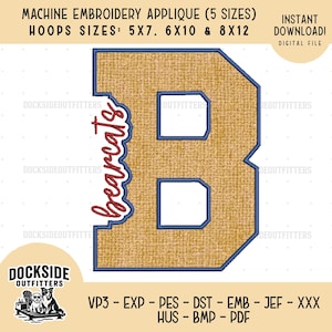 May include: A machine embroidery applique design featuring the letter B in a tan burlap texture with a blue border. The word Bearcats is embroidered in red script along the left side. Text includes Machine Embroidery Applique 5 Sizes, Hoops Sizes 5x7, 6x10 & 8x12, Instant Download, Digital File, and file formats.
