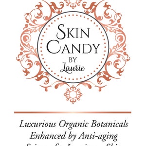 May include: A logo for "Skin Candy by Laurie" featuring a circular design with the brand name and a decorative border in copper and black. The text below reads "Luxurious Organic Botanicals, Enhanced by Anti-aging, Science for Luminous Skin."