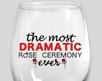 The most dramatic rose ceremony ever vinyl decal/Bachelor tv show/Bachelorette tv show/Bachelor in paradise/Reality tv/Wine glass decals