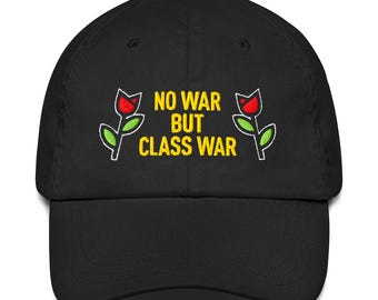 Embroidered Dad Hat, No War But Class War, Political Statement Cap