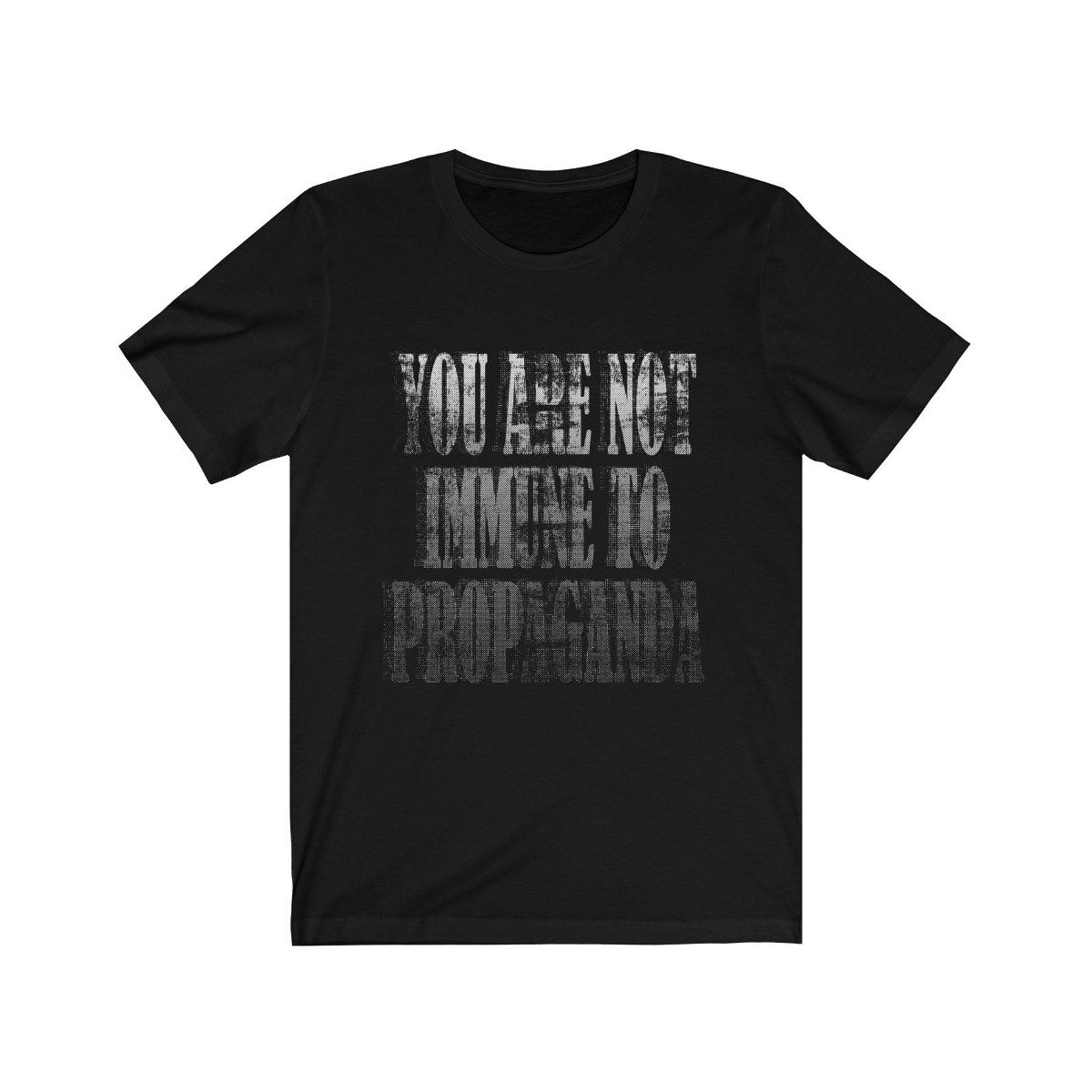 You Are Not Immune To Propaganda Shirt Unisex S3X Not Etsy