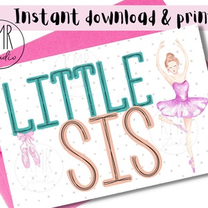 Dance Little Sister CARD; Instant Download & Print!  Dancer Notecard 4x6 blank folded; Inspired Dancer Collection