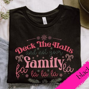 Deck The Halls and Not Your Family, Christmas Shirt, Funny Christmas Shirt || FREE SHIPPING!
