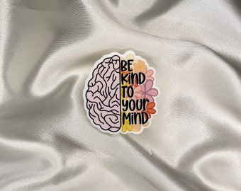 Be Kind To Your Mind Sticker | Waterproof Sticker | Self Love Sticker | Positivity Sticker | Quote Sticker | Brain Sticker | Floral Sticker