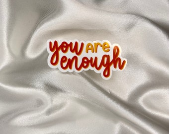 You Are Enough Sticker | Waterproof Sticker | Self Love Sticker | Positivity Sticker | Water Bottle Sticker | Laptop Sticker | Hydroflask