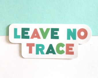 Leave No Trace Vinyl Sticker | Outdoors Slogan | Park Trails Hiker Sticker
