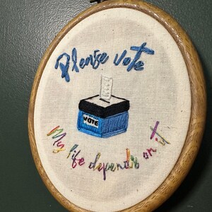 Handmade LGBTQ embroidery for election, original design, rainbow letters &quot;please vote, my life depends on it&quot;- Democrat & queer rights art