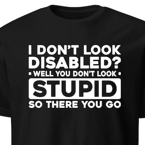 Funny Disability Awareness T-Shirt: Invisible Illness Pride Gift