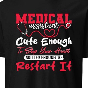 Medical Assistant Shirt / Funny Med Assistant Gift / CMA T-Shirt / Medical TShirt / Healthcare Worker Tee / Medical Assistant Graduation