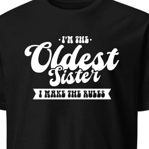 Funny Oldest Sister T-Shirt: Sarcastic Big Sister Gift