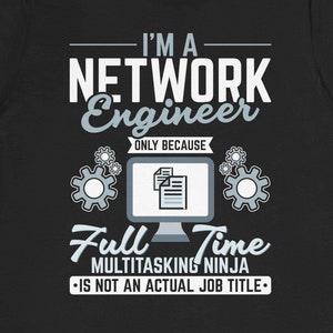 Funny Network Engineer T-Shirt: Multitasking Ninja Gift