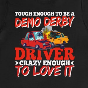 Funny Demolition Derby Driver T-Shirt: Racing Fan Gift