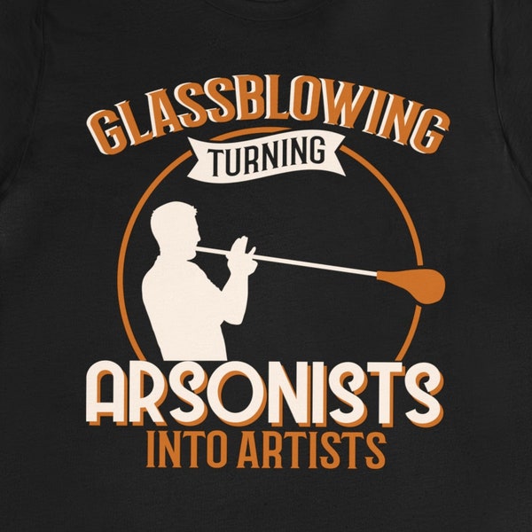 Glassblowing Gift / Funny Glassblower Shirt For Him & Her / Glass Blowing T-Shirt / Glass Blower TShirt / Glassblowing Tee Shirts / Present