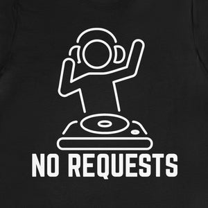 May include: Black t-shirt with a white outline of a DJ spinning records and the text "NO REQUESTS".