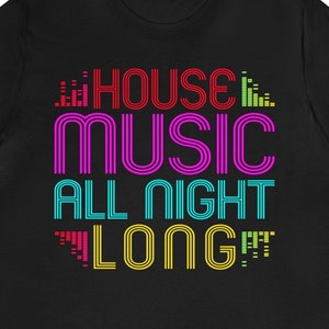 House Music T-Shirt: Funny EDM Rave Party Tee