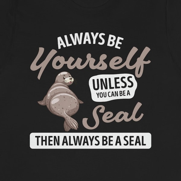 Funny Seal Shirt / Seal Birthday Gift / Cute Seal TShirt / Baby Seal Pun Tee / Sea Lover T-Shirt / Marine Animal Shirts / Ocean Gifts