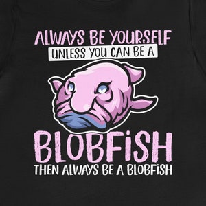 Funny Blobfish Shirt / Blobfish Lover Gift For Him & Her / Blob Fish T-Shirt / Blobfish Fan Birthday Present / Cute Blobfish TShirt / Tee
