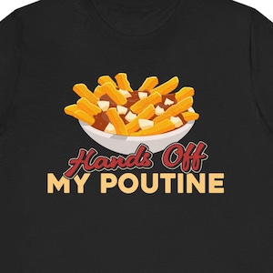 Funny Poutine Shirt / Canadian Food Gift For Him & Her / Poutine Lover T-Shirt / Gravy Cheese Fries Tee Shirts / Canadian Cuisine TShirt