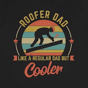 Roofer Dad T-Shirt: Funny Roof Repair Gift