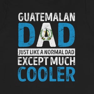 Dad From Guatemala Shirt / Hoodie / Sweatshirt / Tank Top / Father’s Day Gift For Guatemalan Dad / Guatemala Birthday Present / Flag TShirt