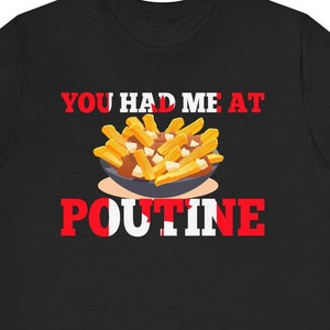 Poutine Gift / Funny Canadian Food Shirt For Him & Her / Poutine Lover T-Shirt / Gravy Cheese Fries Tee Shirts / Canadian Cuisine TShirt