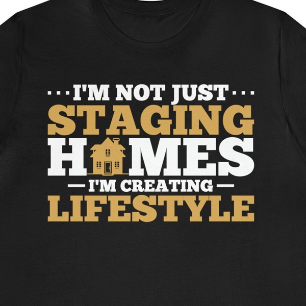 Funny Home Staging Shirt / Home Stager Gift For Him & Her / Home Staging Lover T-Shirt / Home Staging Fan TShirt / Home Stager Tee Shirts