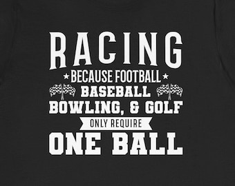 Funny Racing T-Shirt: One Ball Sports Car Gift