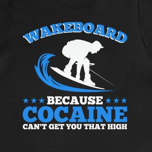 Funny Wakeboarder T-Shirt: Wakeboarding Gift