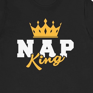 Nap King T-Shirt: Funny Sleep Shirt, Napping Lover Gift