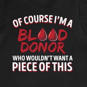 Blood Donor Shirt / Funny Blood Donor Appreciation Gift For Him & Her / Blood Donation TShirt / Give Blood T-Shirt / Donate Blood Tee Shirts