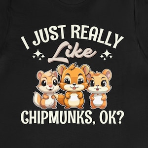 Funny Chipmunk T-Shirt: Animal Lover Gift