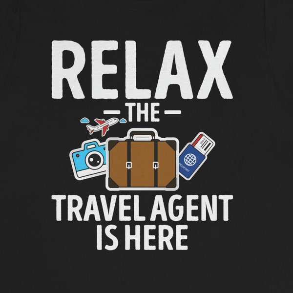 Relax Travel Agent Shirt / Hoodie / Sweatshirt / Tank Top / Funny Travel Agency Gift / Travel Agent Apparel / Travel Agent TShirt / Tee