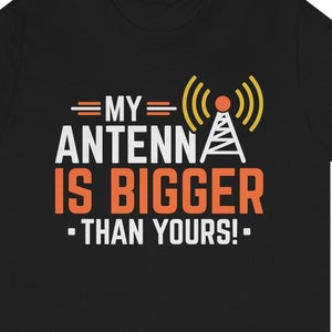 Funny Ham Radio T-Shirt: My Antenna Is Bigger
