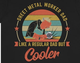 Sheet Metal Worker Dad T-Shirt: Funny Father's Day Gift