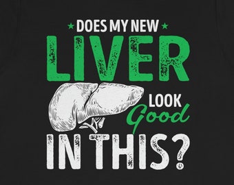 Funny Liver Transplant T-Shirt: Recipient Gift Tee
