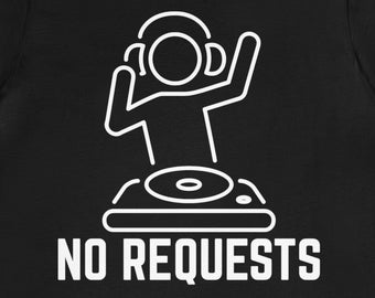 Funny DJ T-Shirt: No Requests Turntable Graphic Tee