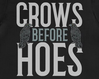 Crows Before Hoes T-Shirt: Funny Crow Lover Gift