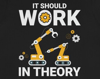 Könnte beinhalten: Schwarzes T-Shirt mit einer weißen Grafik von zwei Roboterarmen und dem Text "IT SHOULD WORK IN THEORY".