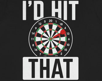 Funny Darts Shirt: "I'd Hit That" Graphic Tee