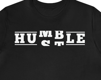 Humble Hustle T-Shirt: Entrepreneur Gift