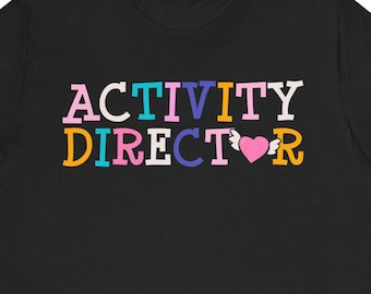 Activity Director T-Shirt: Funny Gift for Activity Professionals