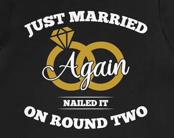 Married Again T-Shirt, Second Wedding Gift, Renewal Tee