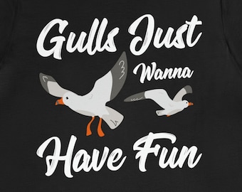 Funny Seagull T-Shirt: Gulls Just Wanna Have Fun