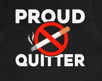 Proud Quitter T-Shirt: Funny Anti-Smoking Gift