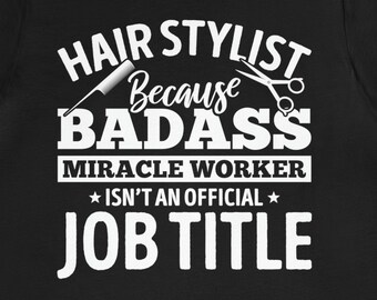 Lustiges Haar Stylist T-Shirt: Badass Wundertäter Tee